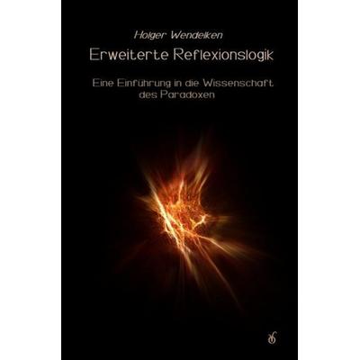 Erweiterte Reflexionslogik, Taschenbuch von Holger Wendelken, Epubli, 978-3-7531-1400-2