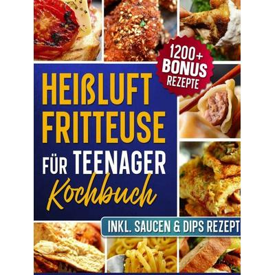 Heißluftfritteuse für Teenager Kochbuch, Gebundene Ausgabe von Lisa Freier, Bookmundo, 978-94-038-7167-7