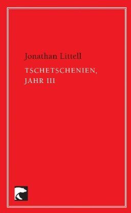Jonathan Littell - Tschetschenien, Jahr III - Preis vom 11.10.2026 03:10:56 h