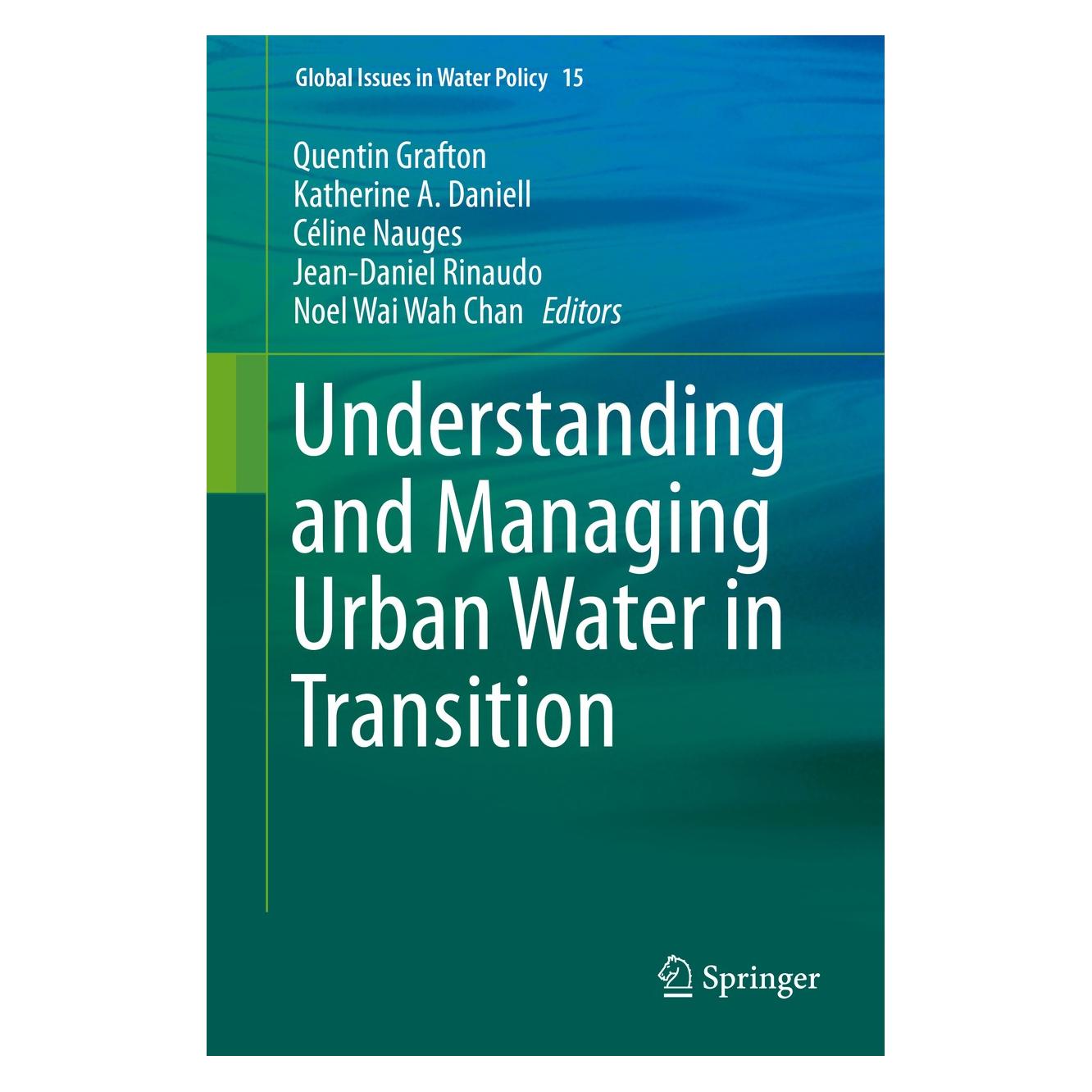 Springer Understanding and Managing Urban Water in Transition (Englisch, Hardcover, Céline Nauges, Jean-Daniel Rinaudo, Katherine A. Daniell, Noel Wai Wah Chan, Quentin Grafton) (9789401798006)