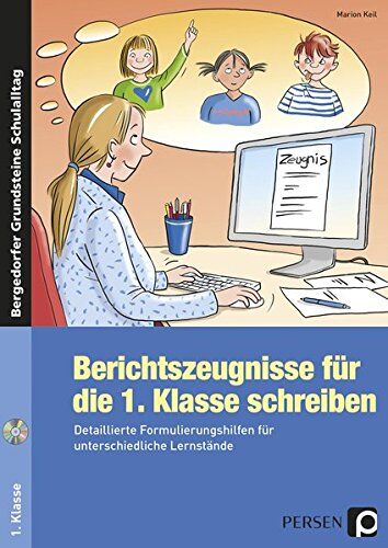 Marion Keil - Berichtszeugnisse für die 1. Klasse schreiben: Detaillierte Formulierungshilfen für unterschiedliche Lernstände (Bergedorfer® Grundsteine Schulalltag) - Preis vom 30.09.2026 09:01:18 h
