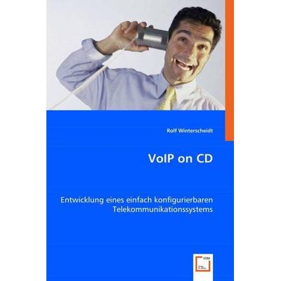 Winterscheidt, R: VoIP on CD, Taschenbuch von Rolf Winterscheidt, VDM, 978-3-639-01265-1