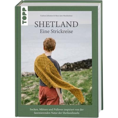 Shetland. Eine Strickreise, Gebundene Ausgabe von Gudrun Johnston,Mary Jane Mucklestone, Frechverlag GmbH, 978-3-7358-7120-6