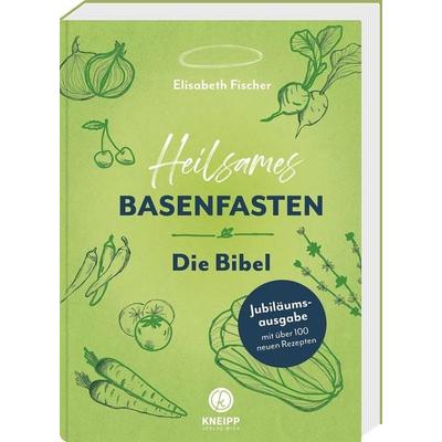 Heilsames Basenfasten – Die Bibel, Gebundene Ausgabe von Elisabeth Fischer, Kneipp Verlag in Verlagsgruppe Styria GmbH & Co. KG, 978-3-7088-0789-8