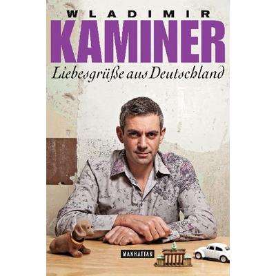 Liebesgrüße aus Deutschland, Gebundene Ausgabe von Wladimir Kaminer, Manhattan