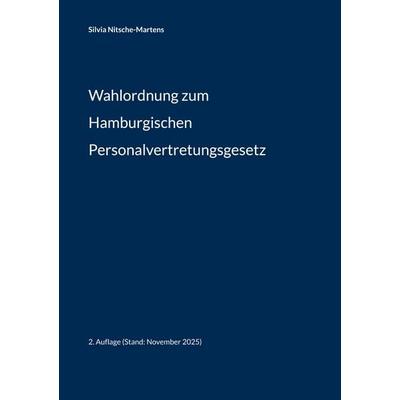 Wahlordnung zum Hamburgischen Personalvertretungsgesetz, Taschenbuch von Silvia Nitsche-Martens, BoD – Books on Demand, 978-3-7460-4467-5