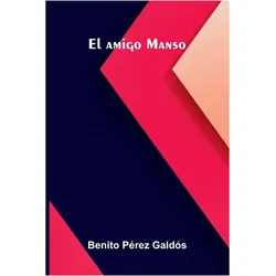 El Amigo Manso, Belletristik von Benito Pérez Galdós
