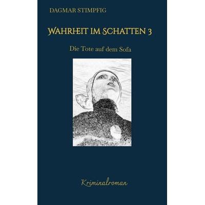 Wahrheit im Schatten 3, spannend und humorvoll, mit Herz, Kriminalroman, Serie, Taschenbuch von Dagmar Stimpfig, Tredition, 978-3-347-92214-3