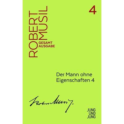 Der Mann ohne Eigenschaften 4, Gebundene Ausgabe von Robert Musil, Jung u. Jung, 978-3-99027-204-6