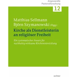Kirche als Dienstleisterin an religiöser Freiheit, Fachbücher von Matthias Sellmann, Björn Szymanowski