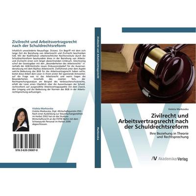 Zivilrecht und Arbeitsvertragsrecht nach der Schuldrechtsreform, Taschenbuch von Violeta Markovska, AV Akademikerverlag, 978-3-639-39007-0