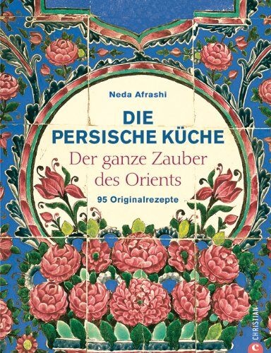 Neda Afrashi - Die persische Küche: Der ganze Zauber des Orient. 95 Originalrezepte - Preis vom 09.10.2026 07:28:09 h
