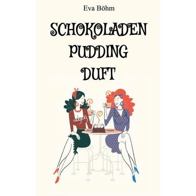 Schokoladenpuddingduft, Taschenbuch von Eva Böhm, Twentysix Love, 978-3-7407-6836-2