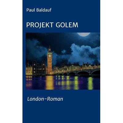 Projekt Golem, Taschenbuch von Paul Baldauf, Tredition, 978-3-347-13270-2