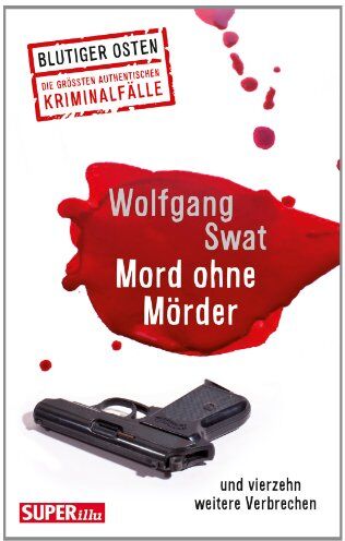 Wolfgang Swat - Mord ohne Mörder: und dreizehn weitere Verbrechen (Bild und Heimat Buch) - Preis vom 07.10.2026 11:45:10 h