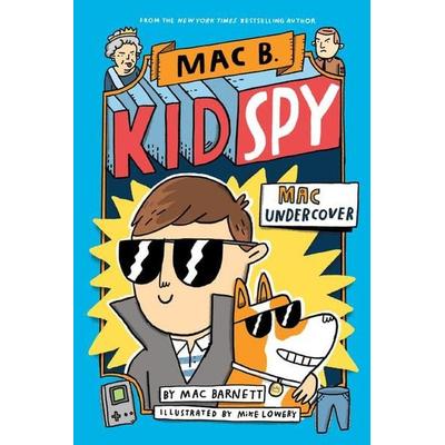 Mac Undercover (Mac B., Kid Spy & 1), Gebundene Ausgabe von Mac Barnett, UK Books, 978-1-338-14359-1