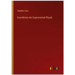 Grundlinien der Experimental-Physik, Belletristik von Thaddae Siber