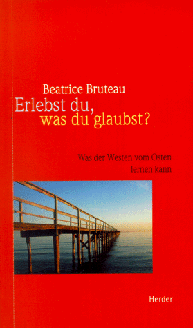 Beatrice Bruteau - Erlebst du, was du glaubst? Was der Westen vom Osten lernen kann - Preis vom 10.10.2026 11:48:34 h