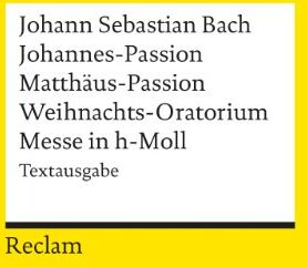 Bach, Johann S - Johannes-Passion /Matthäus-Passion /Weihnachts-Oratorium /Messe in h-Moll: Textausgabe - Preis vom 10.10.2026 11:48:34 h
