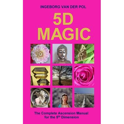 5d Magic, Taschenbuch von Ingeborg van der Pol, Practice for Development of Consciousness Ingeborg van der Pol, 978-94-038-3649-2
