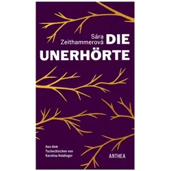 Die Unerhörte, Belletristik von Sára Zeithammerová