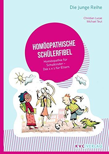 Christian Lucae - Homöopathische Schülerfibel: Homöopathie für Schulkinder; Das 1 x 1 für Eltern (Die junge Reihe) - Preis vom 18.10.2026 19:22:15 h