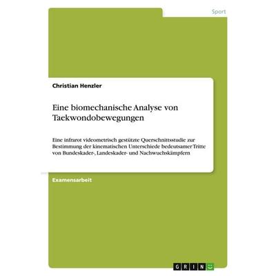 Eine biomechanische Analyse von Taekwondobewegungen, Taschenbuch von Christian Henzler, GRIN, 978-3-640-28424-5