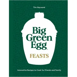 Big Green Egg Feasts, Ratgeber von Tim Hayward