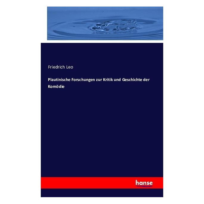 Hansebooks Plautinische Forschungen zur Kritik und Geschichte der Komödie (Deutsch, Softcover, Friedrich Leo) (55846342)