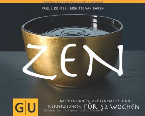 Kohtes, Paul J. - ZEN - Meditationen, Achtsamkeits- und Körperübungen für 52 Wochen (GU Tischaufsteller K,G&S) - Preis vom 09.10.2026 07:28:09 h