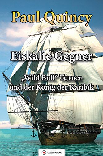 Paul Quincy - Eiskalte Gegner: Band 4 - William Turner und der König der Karibik (William Turner - Seeabenteuer) - Preis vom 17.10.2026 19:25:27 h