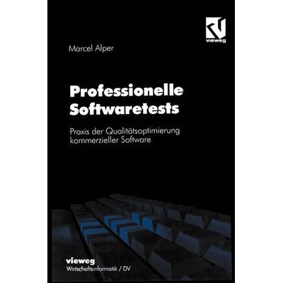 Professionelle Softwaretests, Taschenbuch von Marcel Alper, Vieweg & Teubner, 978-3-528-05454-0