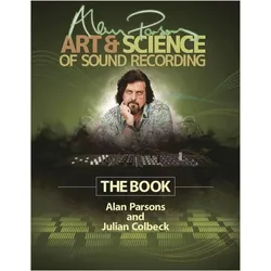 Alan Parsons/' Art & Science of Sound Recording: The Book, Fachbücher von Julian Parsons Colbeck, Alan Parsons