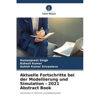 Aktuelle Fortschritte bei der Modellierung und Simulation - 2021 Abstract Book, Taschenbuch von Ramanpreet Singh,Rakesh Kumar,Ashish Kumar Srivastava,