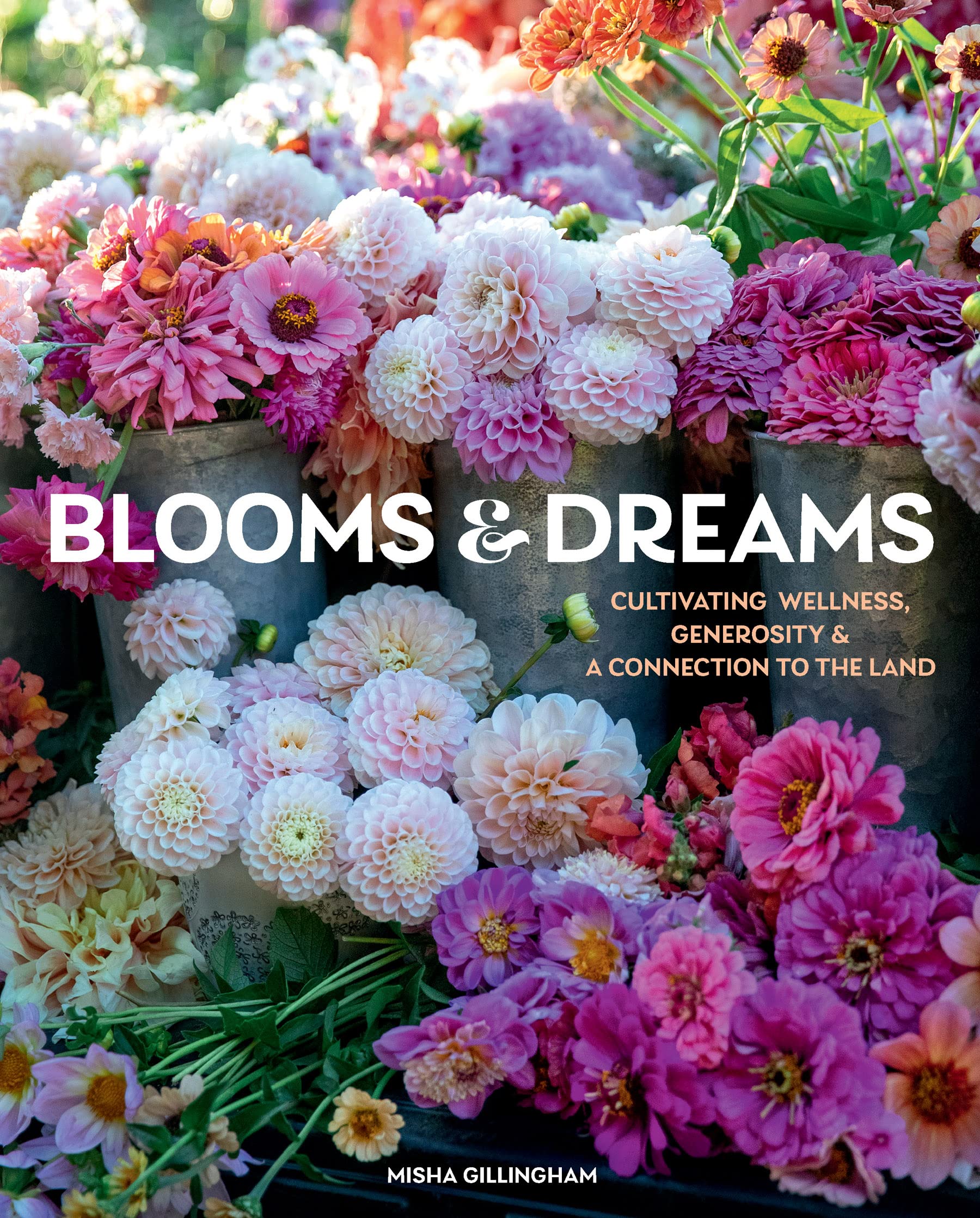 Misha Gillingham - Blooms & Dreams: Cultivating Wellness, Generosity & a Connection to the Land - Preis vom 09.10.2026 07:28:09 h