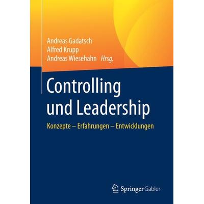 Controlling und Leadership, Gebundene Ausgabe von , Springer Fachmedien Wiesbaden GmbH, 978-3-658-15269-7