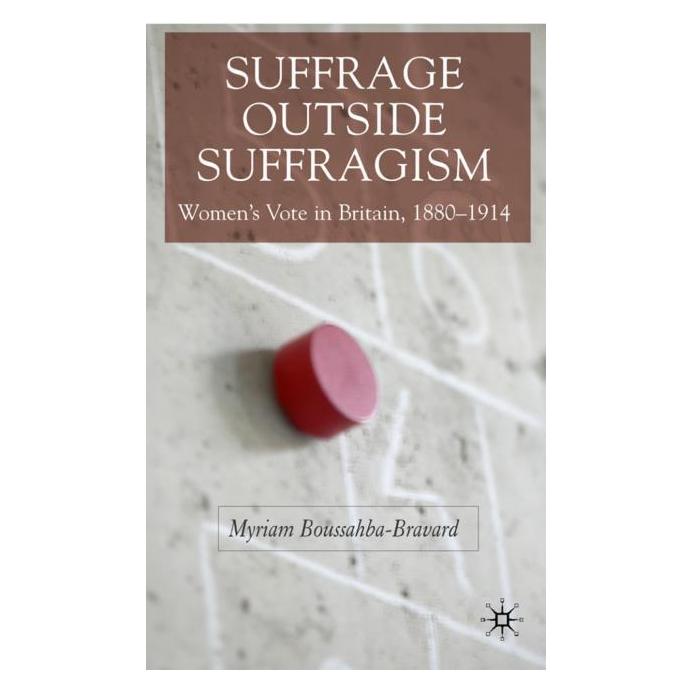 Palgrave Macmillan Uk Suffrage Outside Suffragism (Englisch, Hardcover, M. Boussahba-Bravard) (63342360)