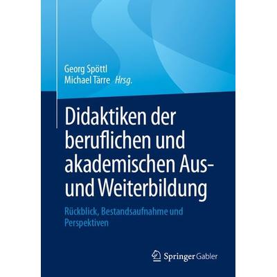 Didaktiken der beruflichen und akademischen Aus- und Weiterbildung, Gebundene Ausgabe von , Springer Fachmedien Wiesbaden GmbH, 978-3-658-44726-7