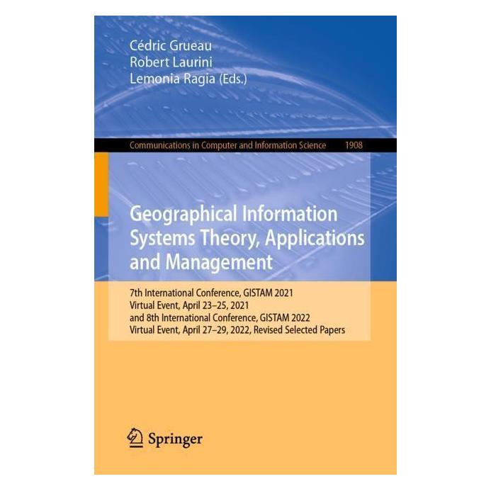 Springer Geographical Information Systems Theory, Applications and Management (Englisch, Softcover, Cédric Grueau, Lemonia Ragia, Robert Laurini) (56965720)