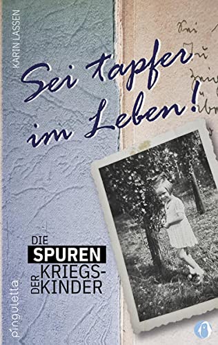Karin Lassen - Die Spuren der Kriegskinder: Sei tapfer im Leben! - Preis vom 09.10.2026 07:28:09 h
