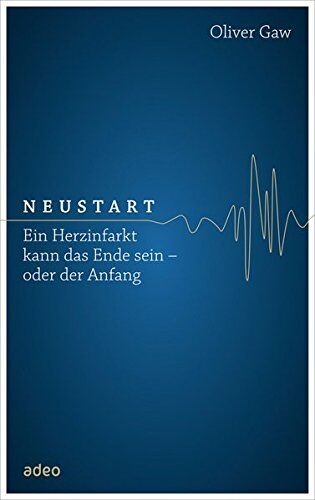 Oliver Gaw - Neustart: Ein Herzinfarkt kann das Ende sein - oder der Anfang - Preis vom 10.10.2026 11:48:34 h