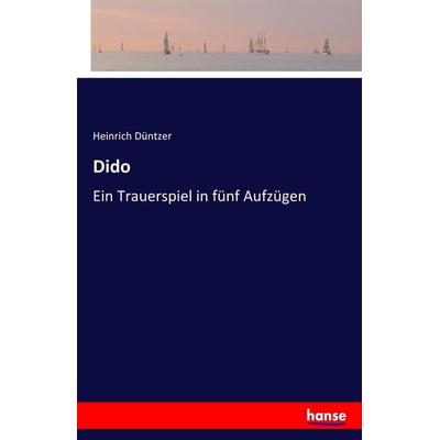 Dido, Taschenbuch von Heinrich Düntzer, Hansebooks, 978-3-7411-0099-4