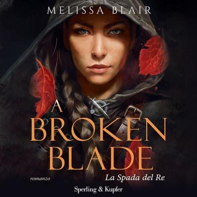 A broken blade - La spada del re - Melissa Blair, Audio, 9788820099954