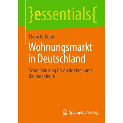 Wohnungsmarkt in Deutschland, Taschenbuch von Mario H. Kraus, Springer Fachmedien Wiesbaden GmbH, 978-3-658-43272-0