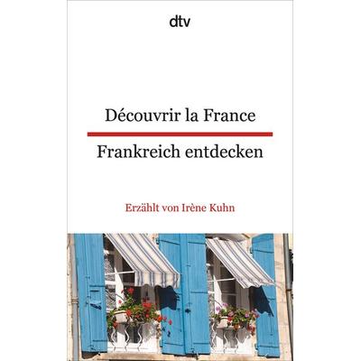 Découvrir la France Frankreich entdecken, Taschenbuch von Irène Kuhn, dtv