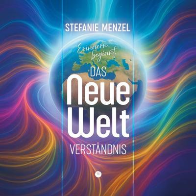 Das Neue Weltverständnis - Stefanie Menzel, Audio, 4069828707375
