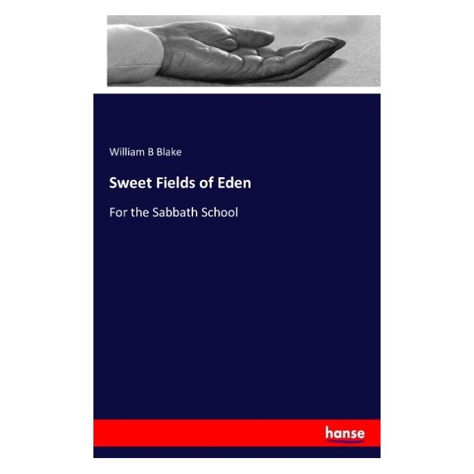 Hansebooks Sweet Fields of Eden (Englisch, Softcover, William B Blake) (55852470)