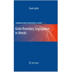 Grain Boundary Segregation in Metals, Fachbücher von Pavel Lejcek