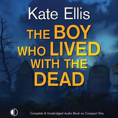 The Boy Who Lived with the Dead - Kate Ellis, Audio, 9781407971773