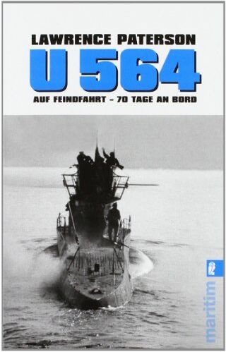 Lawrence Paterson - U 564 auf Feindfahrt: 70 Tage an Bord - Preis vom 14.10.2026 23:07:16 h